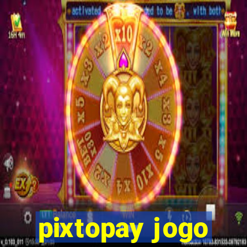 pixtopay jogo